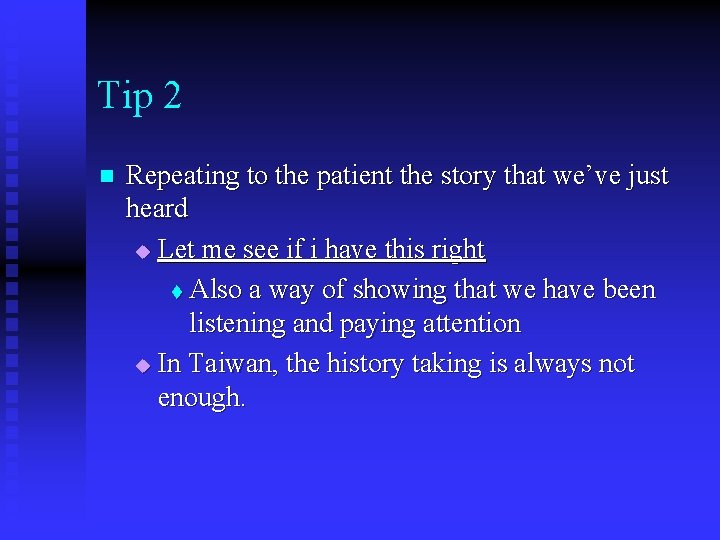 Tip 2 n Repeating to the patient the story that we’ve just heard u