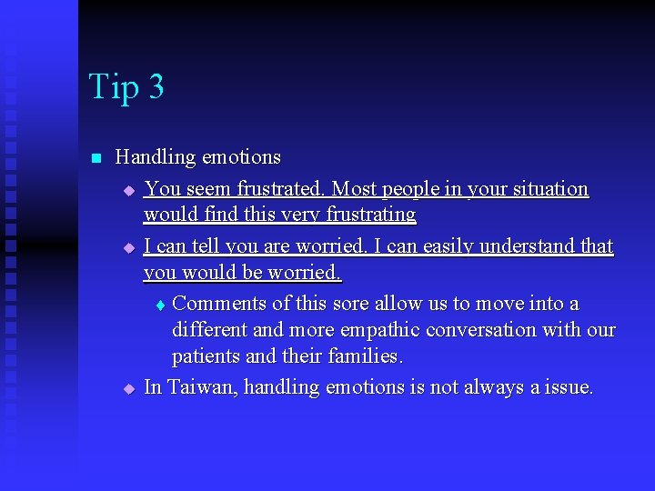 Tip 3 n Handling emotions u You seem frustrated. Most people in your situation