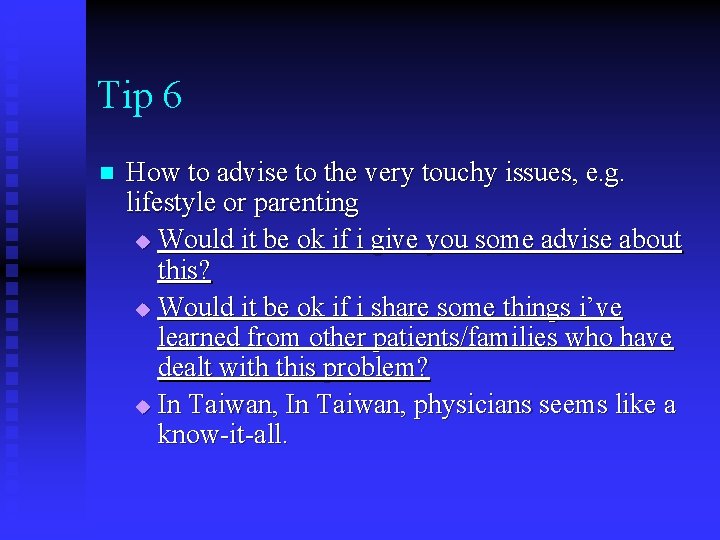 Tip 6 n How to advise to the very touchy issues, e. g. lifestyle