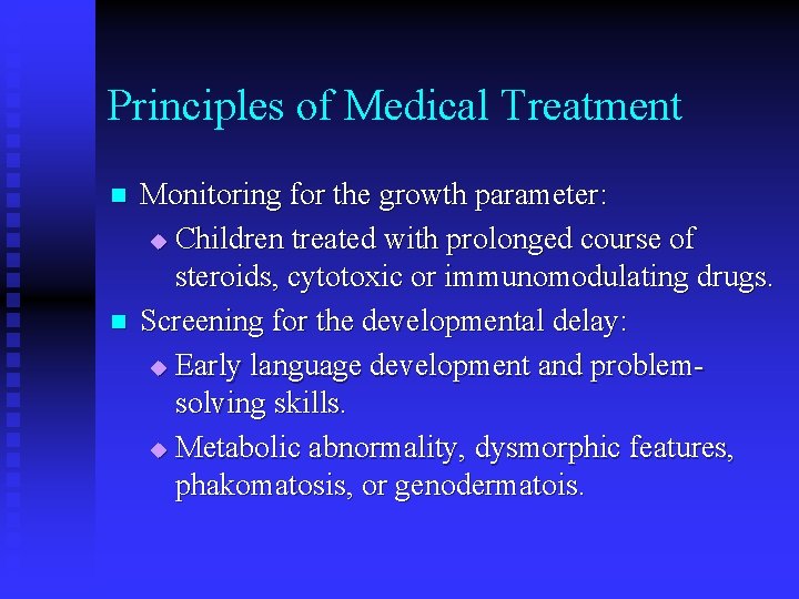 Principles of Medical Treatment n n Monitoring for the growth parameter: u Children treated