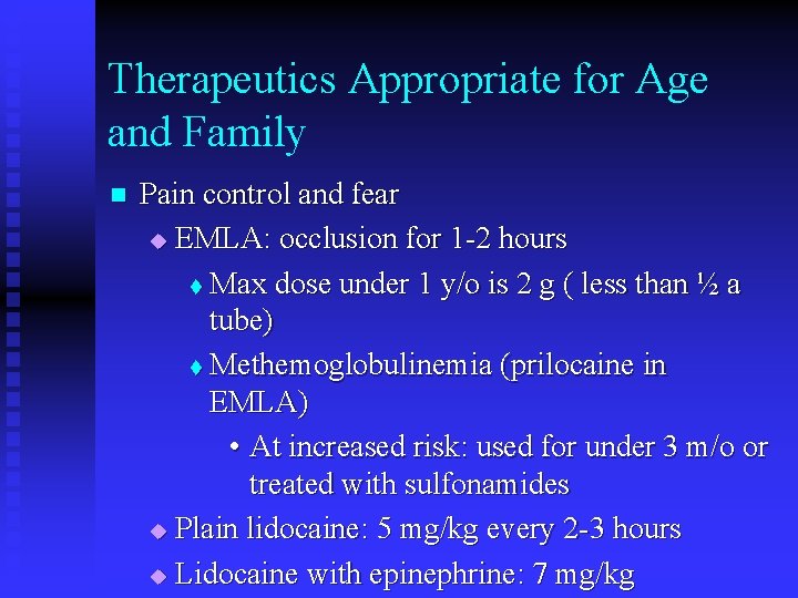 Therapeutics Appropriate for Age and Family n Pain control and fear u EMLA: occlusion