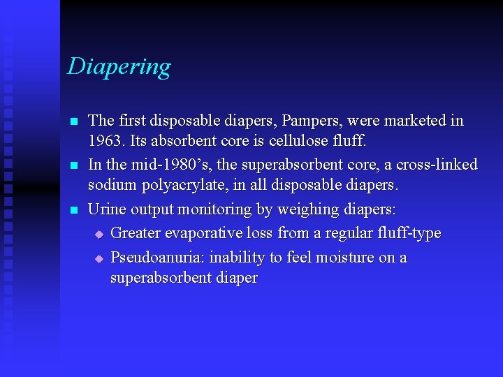 Diapering n n n The first disposable diapers, Pampers, were marketed in 1963. Its