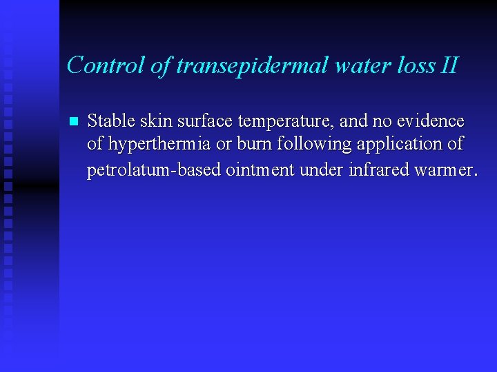 Control of transepidermal water loss II n Stable skin surface temperature, and no evidence