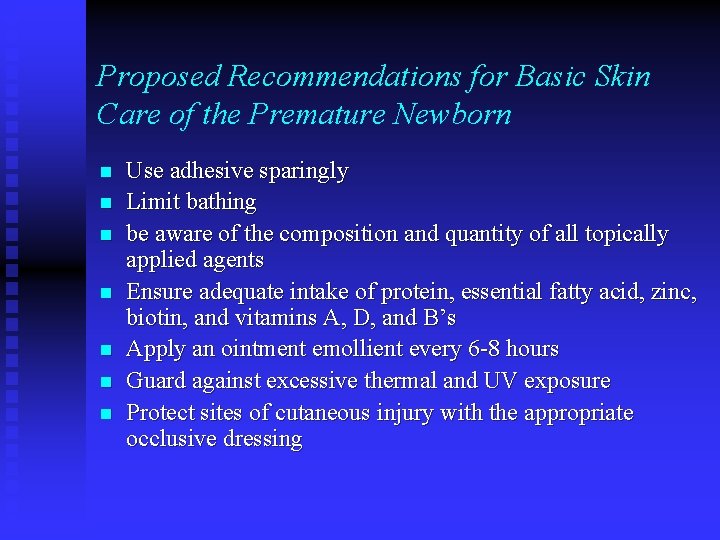 Proposed Recommendations for Basic Skin Care of the Premature Newborn n n n Use