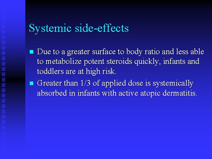 Systemic side-effects n n Due to a greater surface to body ratio and less