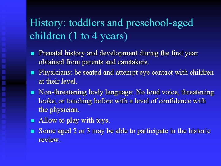 History: toddlers and preschool-aged children (1 to 4 years) n n n Prenatal history