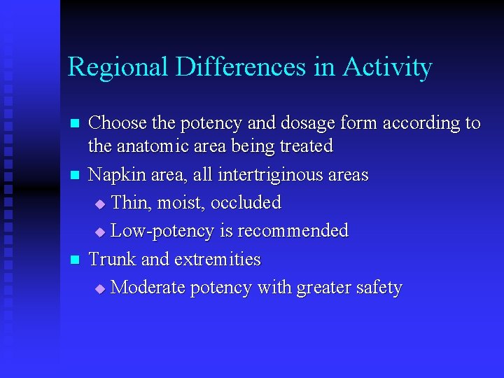 Regional Differences in Activity n n n Choose the potency and dosage form according