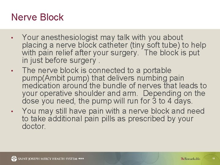 Nerve Block • • • Your anesthesiologist may talk with you about placing a