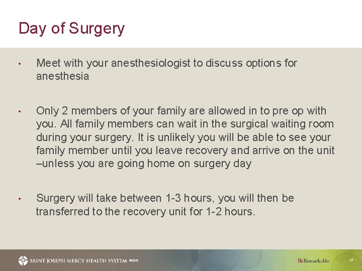 Day of Surgery • Meet with your anesthesiologist to discuss options for anesthesia •