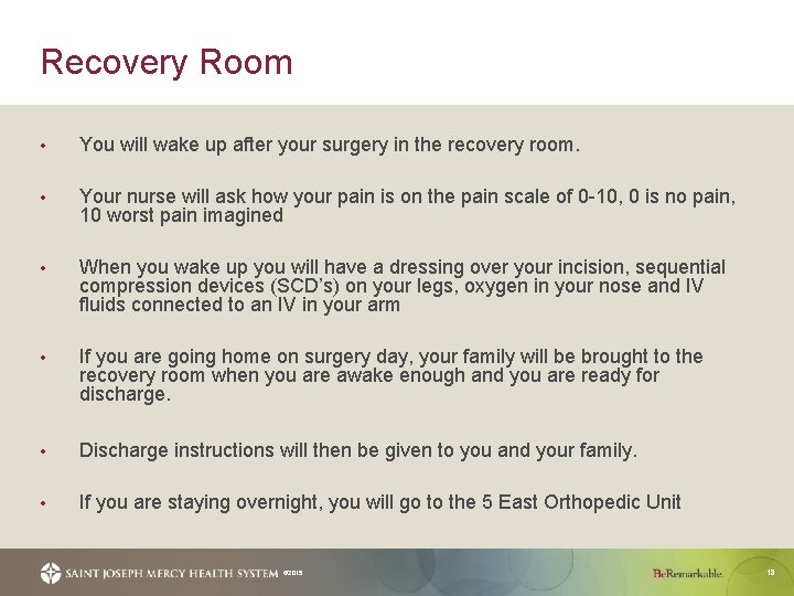 Recovery Room • You will wake up after your surgery in the recovery room.