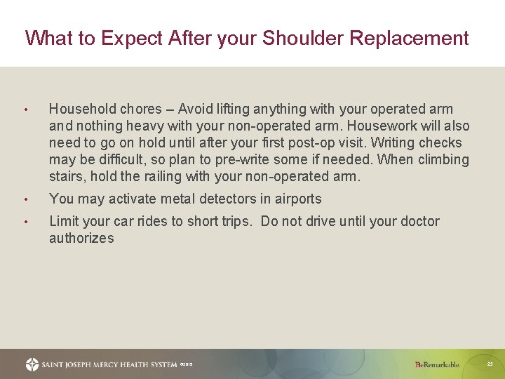 What to Expect After your Shoulder Replacement • Household chores – Avoid lifting anything