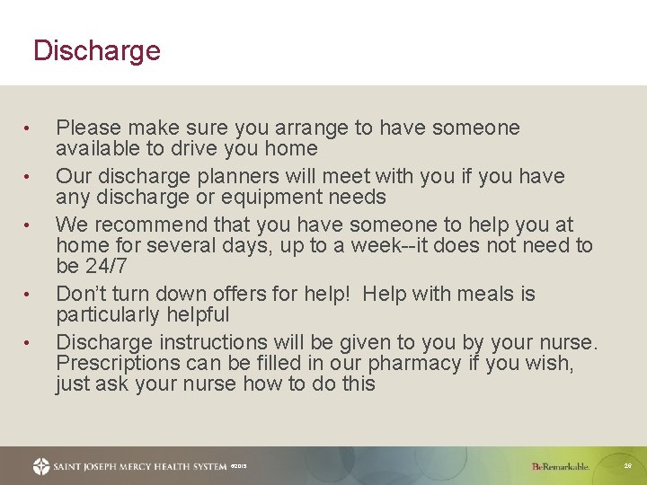 Discharge • • • Please make sure you arrange to have someone available to