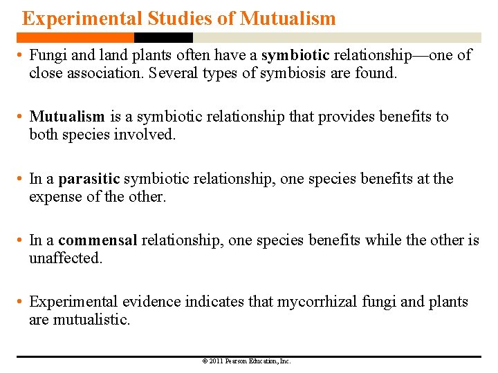 Experimental Studies of Mutualism • Fungi and land plants often have a symbiotic relationship—one