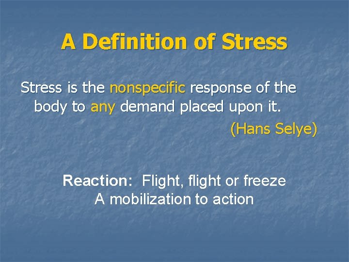 A Definition of Stress is the nonspecific response of the body to any demand