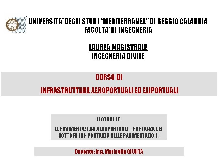 UNIVERSITA’ DEGLI STUDI “MEDITERRANEA” DI REGGIO CALABRIA FACOLTA’ DI INGEGNERIA LAUREA MAGISTRALE INGEGNERIA CIVILE