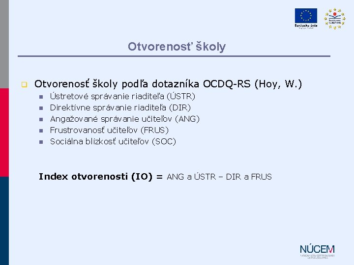 Otvorenosť školy q Otvorenosť školy podľa dotazníka OCDQ-RS (Hoy, W. ) n n n