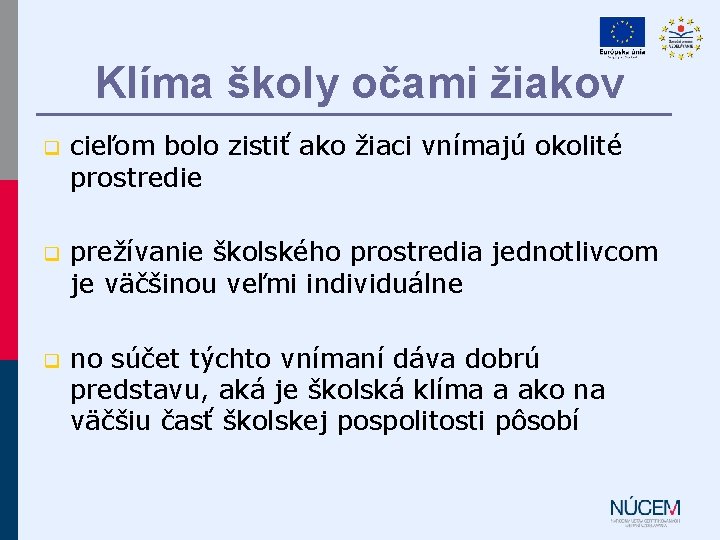 Klíma školy očami žiakov q cieľom bolo zistiť ako žiaci vnímajú okolité prostredie q