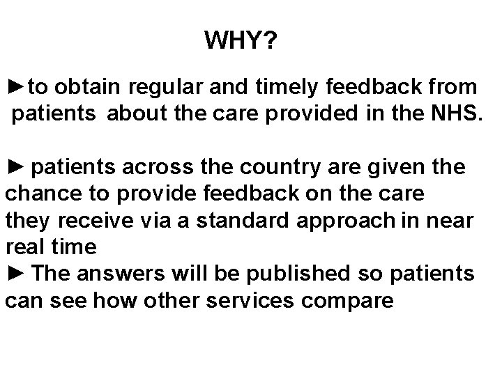 WHY? ►to obtain regular and timely feedback from patients about the care provided in