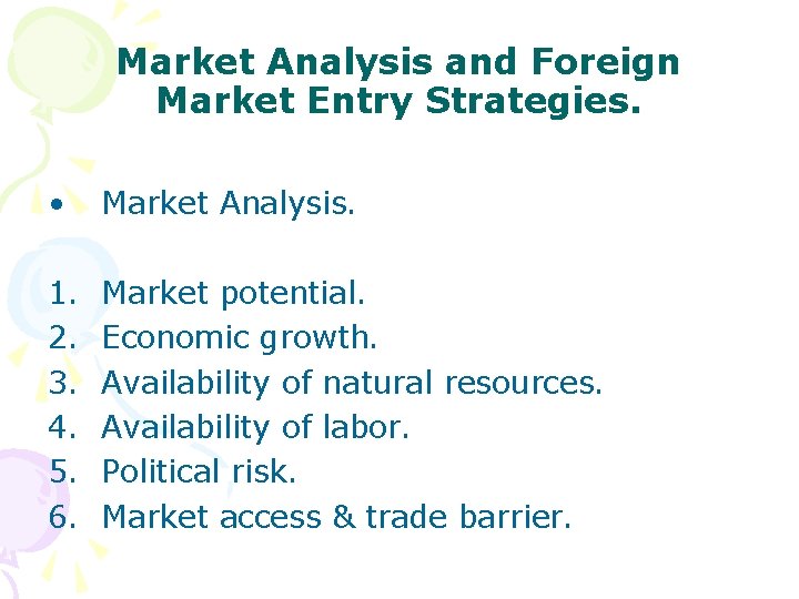 Market Analysis and Foreign Market Entry Strategies. • Market Analysis. 1. 2. 3. 4.