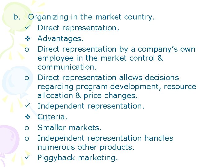 b. Organizing in the market country. ü Direct representation. v Advantages. o Direct representation