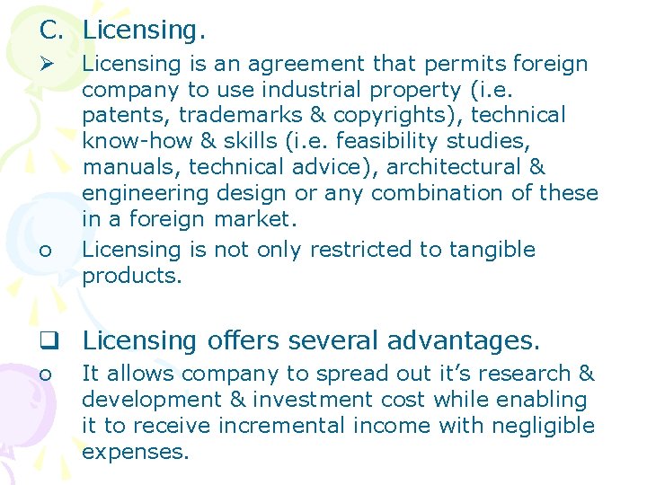 C. Licensing. Ø o Licensing is an agreement that permits foreign company to use