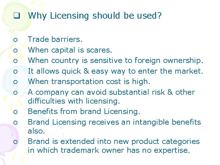 q Why Licensing should be used? o o o o o Trade barriers. When