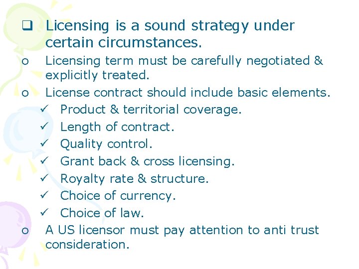 q Licensing is a sound strategy under certain circumstances. o Licensing term must be