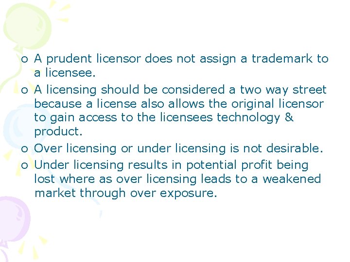 o A prudent licensor does not assign a trademark to a licensee. o A