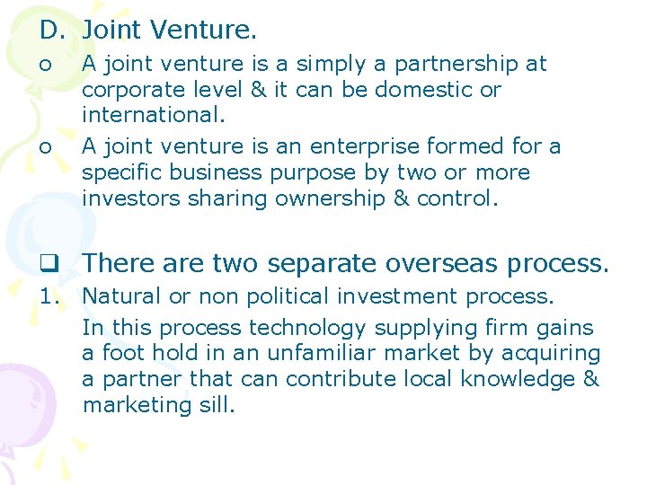 D. Joint Venture. o o A joint venture is a simply a partnership at