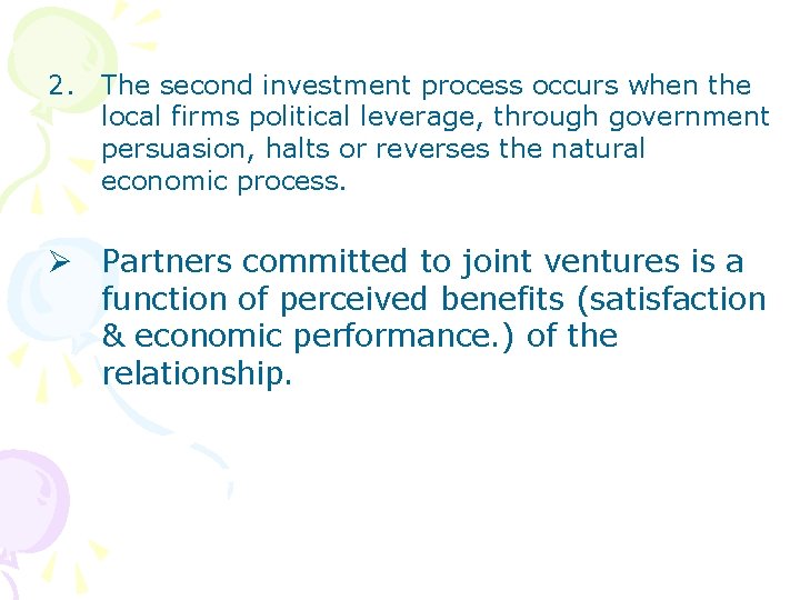 2. The second investment process occurs when the local firms political leverage, through government
