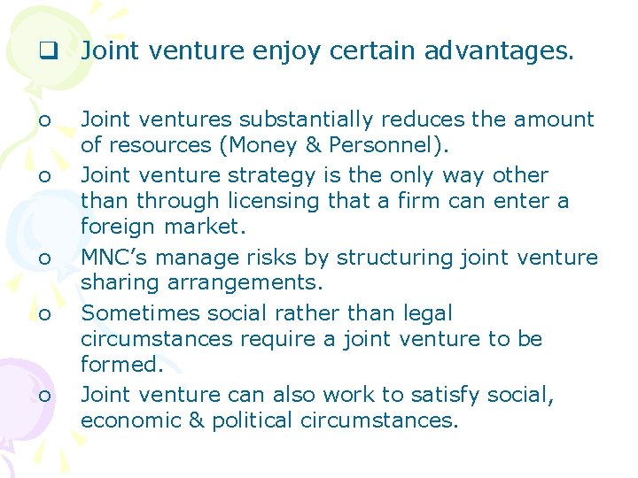 q Joint venture enjoy certain advantages. o o o Joint ventures substantially reduces the