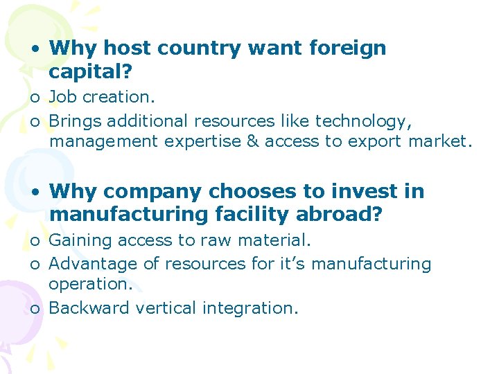  • Why host country want foreign capital? o Job creation. o Brings additional