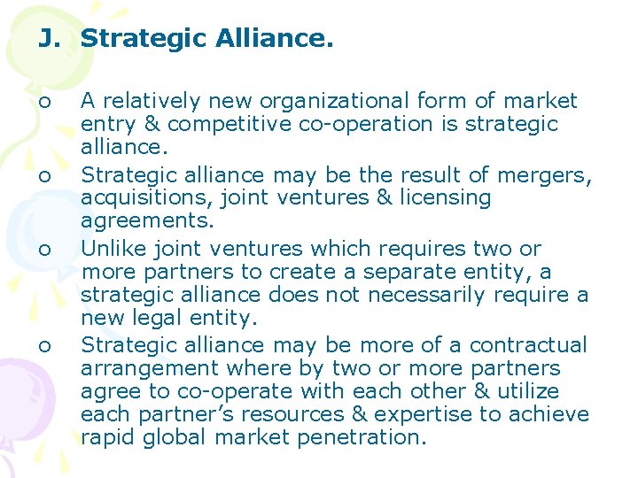 J. Strategic Alliance. o o A relatively new organizational form of market entry &