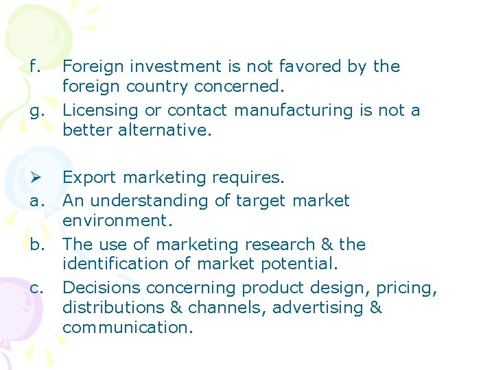 f. Foreign investment is not favored by the foreign country concerned. g. Licensing or