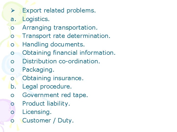 Ø a. o o o o b. o o Export related problems. Logistics. Arranging