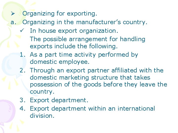 Ø Organizing for exporting. a. Organizing in the manufacturer’s country. ü In house export