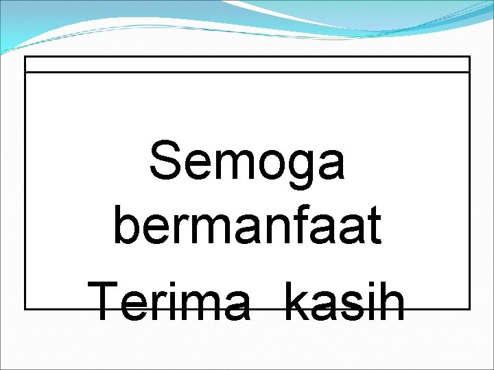 Semoga bermanfaat Terima kasih 