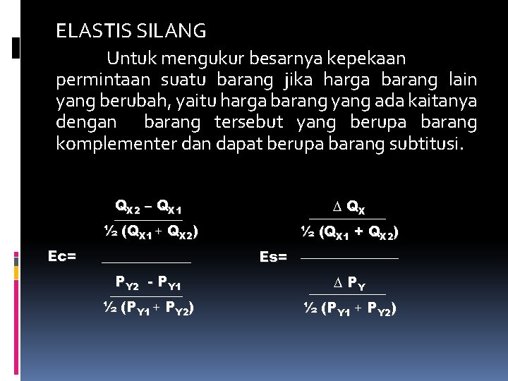 ELASTIS SILANG Untuk mengukur besarnya kepekaan permintaan suatu barang jika harga barang lain yang