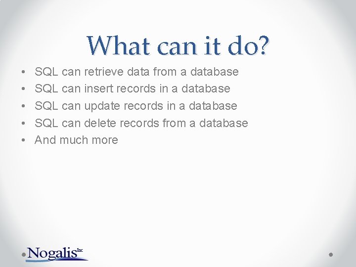 Data Access Basics Intro to basic SQL Have