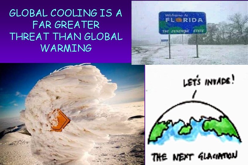 GLOBAL COOLING IS A FAR GREATER THREAT THAN GLOBAL WARMING 