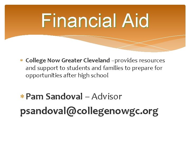 Financial Aid College Now Greater Cleveland –provides resources and support to students and families