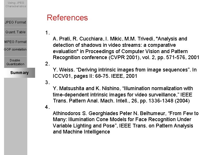 Using JPEG Characteristics JPEG Format Quant. Table References 1. A. Prati, R. Cucchiara, I.