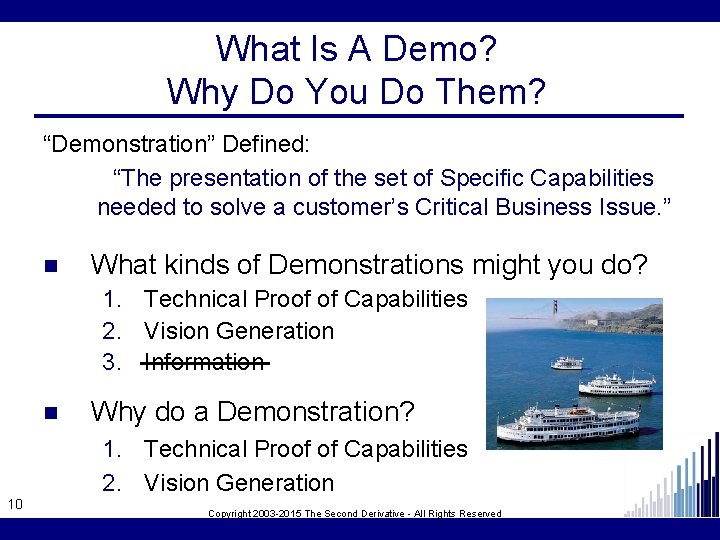What Is A Demo? Why Do You Do Them? “Demonstration” Defined: “The presentation of