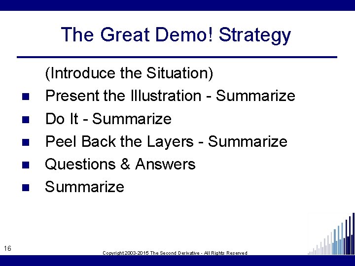 The Great Demo! Strategy n n n 16 (Introduce the Situation) Present the Illustration