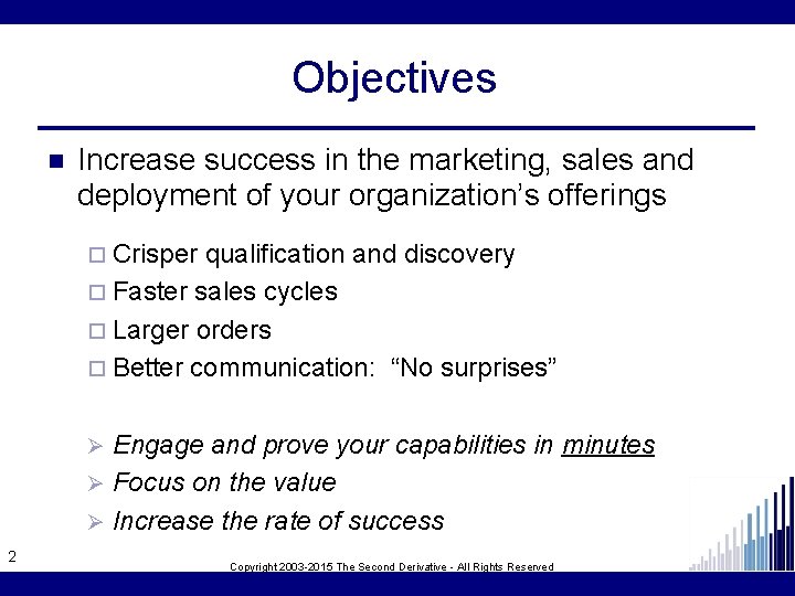 Objectives n Increase success in the marketing, sales and deployment of your organization’s offerings