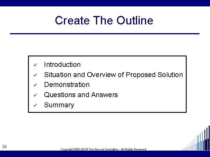 Create The Outline ü ü ü 26 Introduction Situation and Overview of Proposed Solution