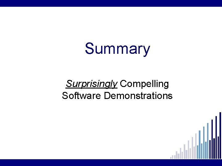 Summary Surprisingly Compelling Software Demonstrations 