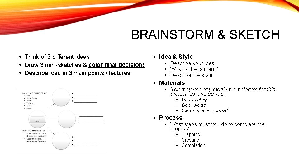 BRAINSTORM & SKETCH • Think of 3 different ideas • Draw 3 mini-sketches &