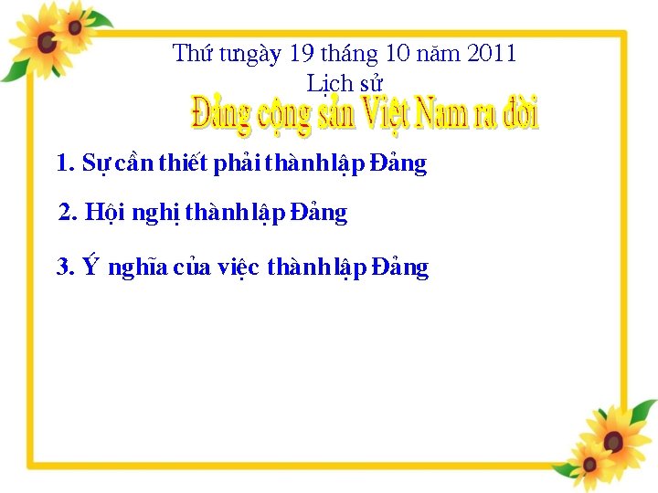 Thø t ngµy 19 th¸ng 10 n¨m 2011 LÞch sö 1. Sù cÇn thiÕt