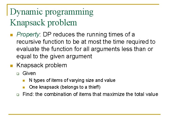 Dynamic programming Knapsack problem n n Property: DP reduces the running times of a